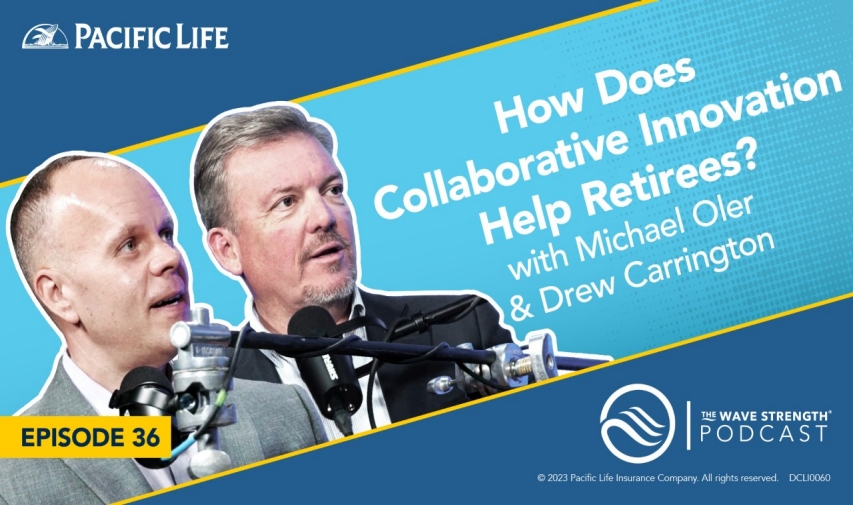 How Does Collaborative Innovation Help Retirees? Pacific Life & Franklin Templeton Explore